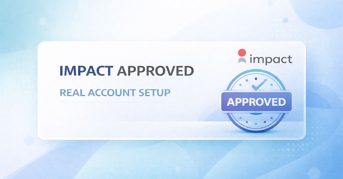 Impact Affiliate Account Approval 2026 with real setup and approval proof