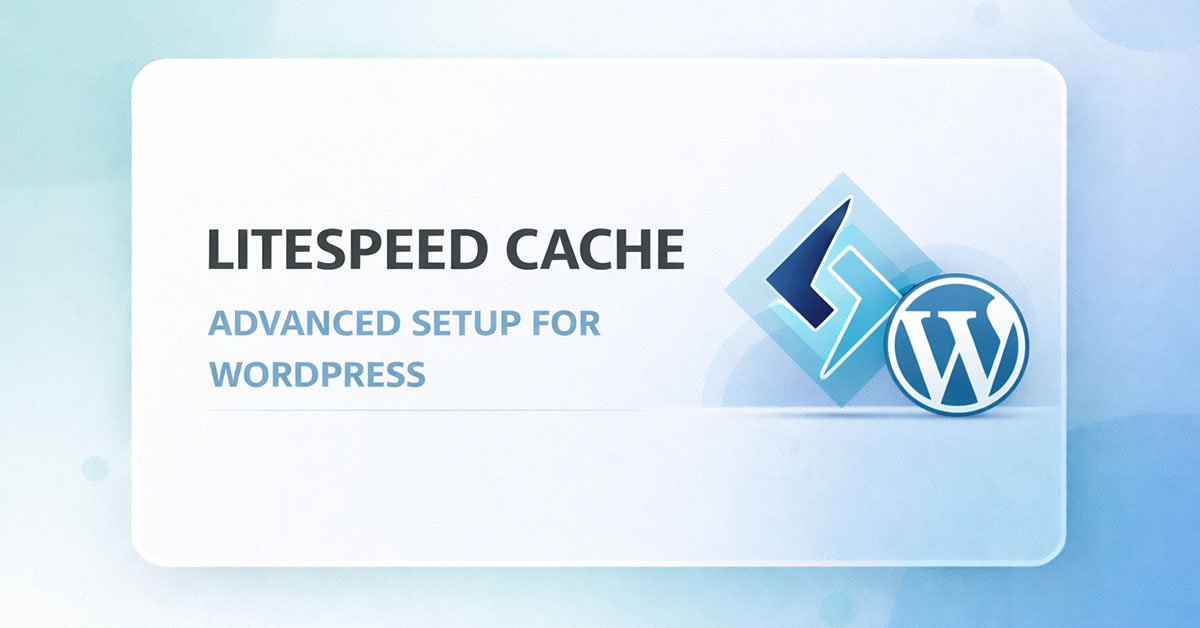 LiteSpeed Cache advanced setup for WordPress speed optimization